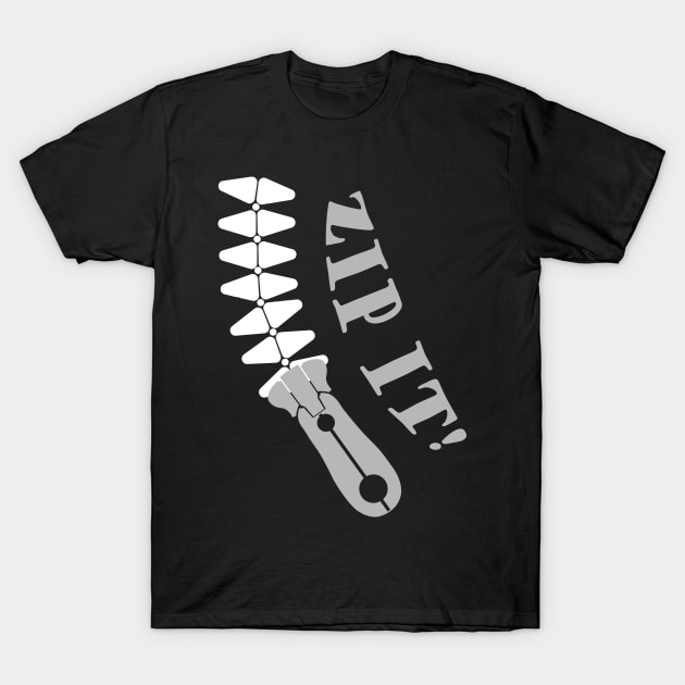 ZIP IT! T-Shirt by AYar